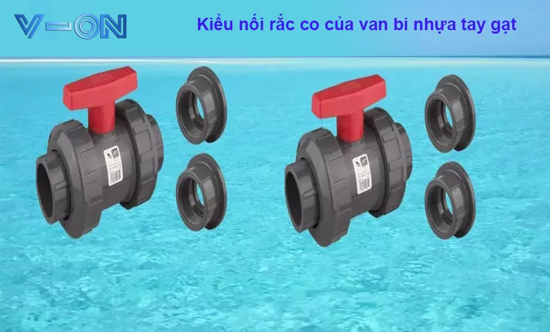 Kiểu nối rắc co của van bi nhựa tay gạt