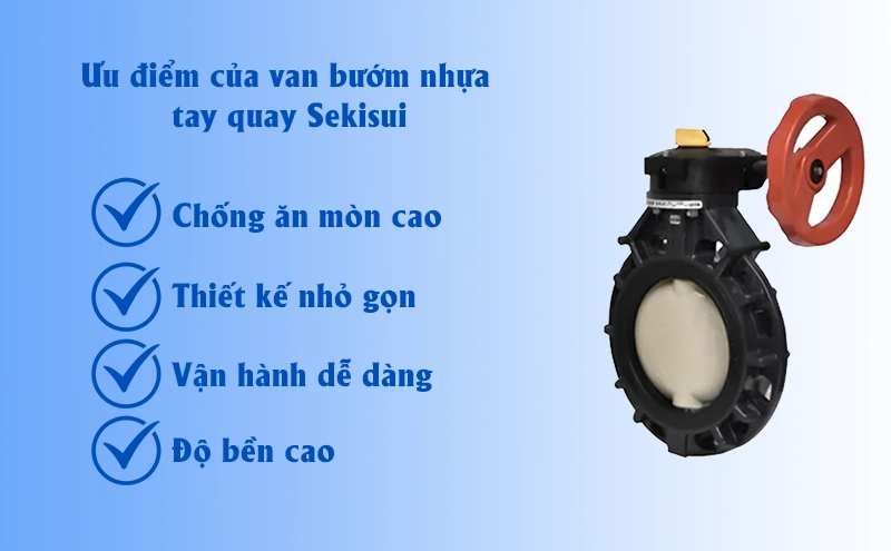 Ưu điểm của van bướm nhựa tay quay Sekisui