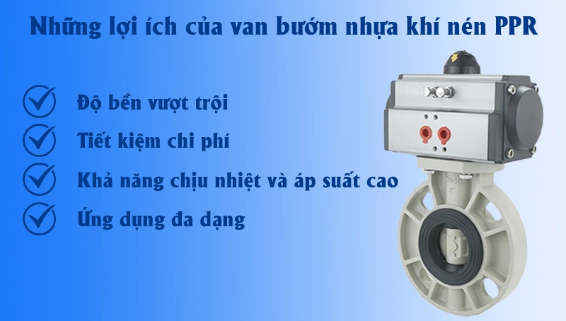 Lợi ích của van bướm nhựa khí nén PPR