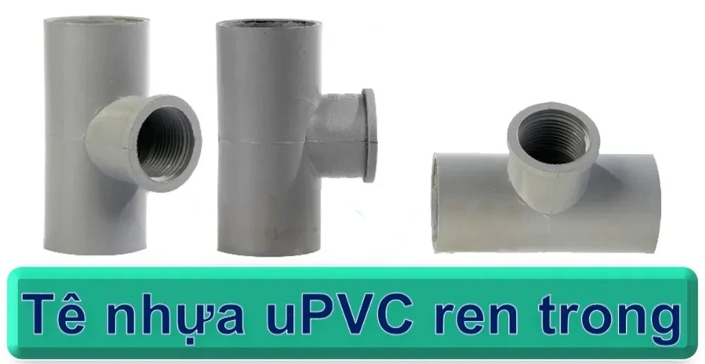Công dụng của tê nhựa uPVC ren trong