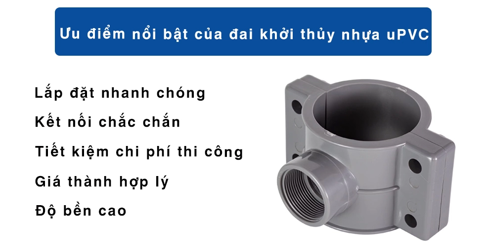 Ưu điểm nổi bật của đai khởi thủy nhựa uPVC