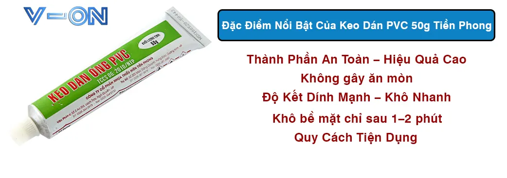 Đặc Điểm Nổi Bật Của Keo Dán PVC 50g Tiền Phong