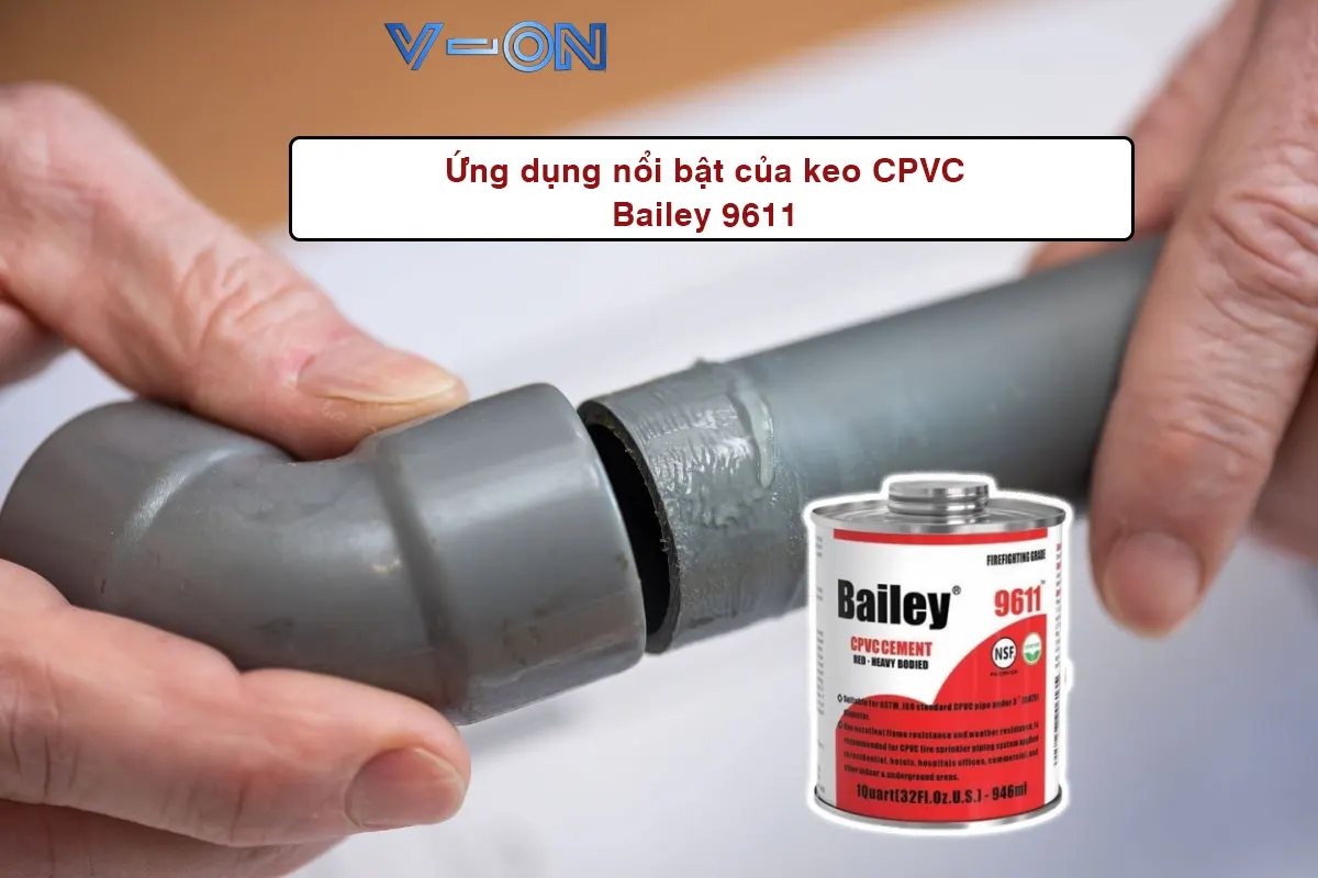 Ứng dụng nổi bật của keo CPVC Bailey 9611