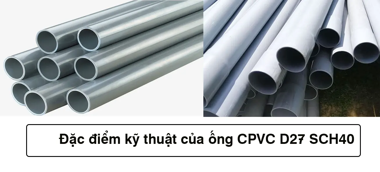 Đặc điểm kỹ thuật của ống CPVC D27 SCH40