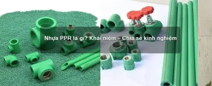 Nhựa PPR là gì? Khái niệm – Chia sẻ kinh nghiệm