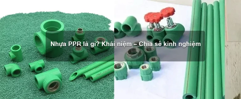 Nhựa PPR là gì? Khái niệm – Chia sẻ kinh nghiệm