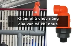 Khám phá chức năng của van xả khí nhựa
