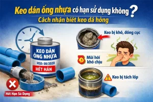 Keo dán ống nhựa có hạn sử dụng không - Cách nhận biết keo đã hỏng