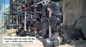 Khoảng cách an toàn để lắp van 1 chiều sau máy bơm.